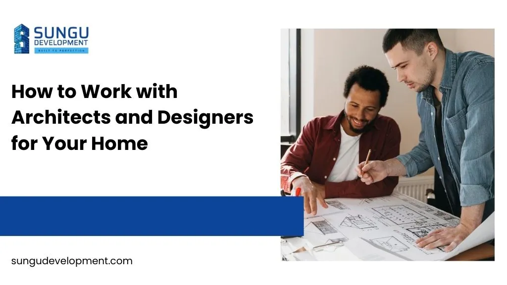 How to Work with Architects and Designers for Your Home