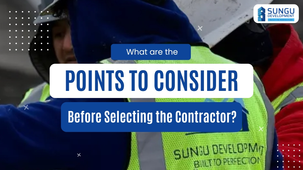 What are the points to consider before selecting the contractor?