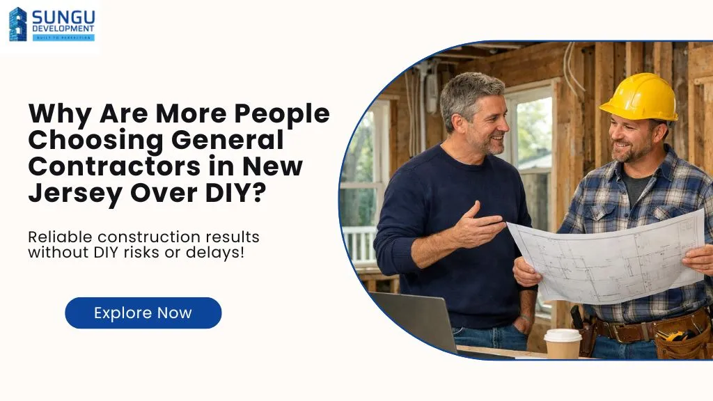 Why Are More People Choosing General Contractors in New Jersey Over DIY?